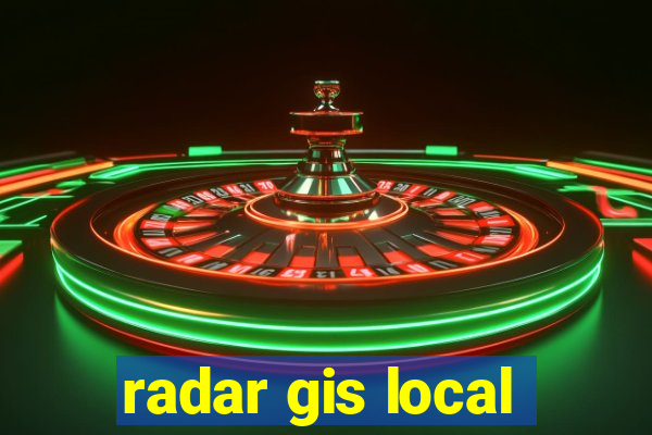 radar gis local